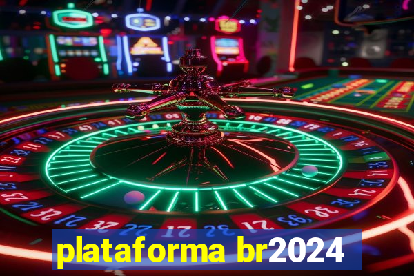 plataforma br2024